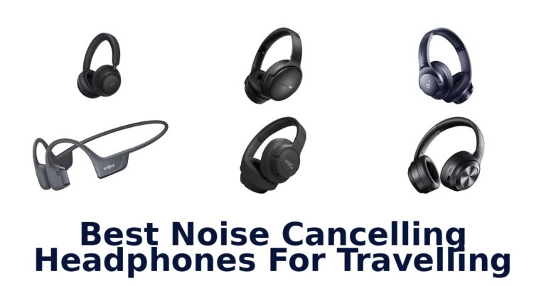 Best Noise Cancelling Headphones For Travelling