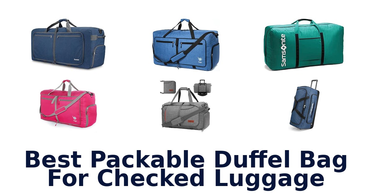Best Packable Duffel Bag For Checked Luggage