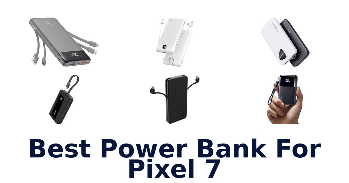 Best Power Bank For Pixel 7