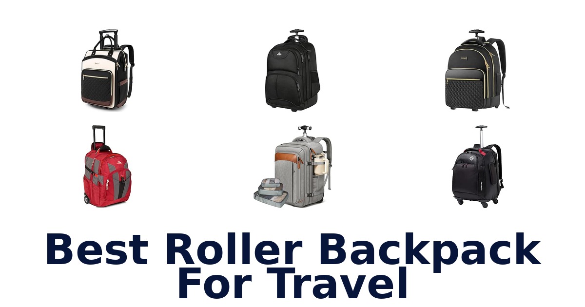 Best Roller Backpack For Travel