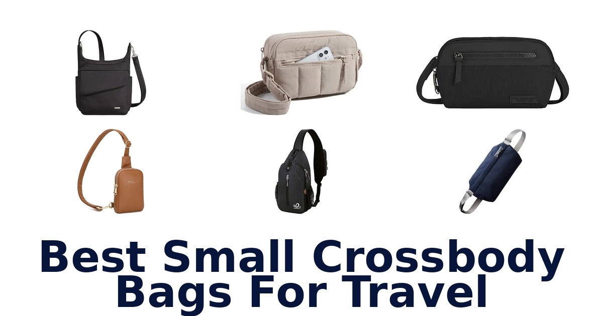 Best Small Crossbody Bags For Travel