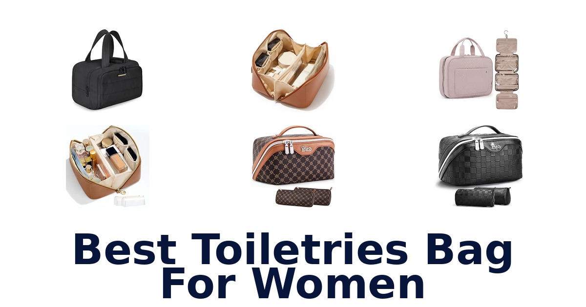 Best Toiletries Bag For Women