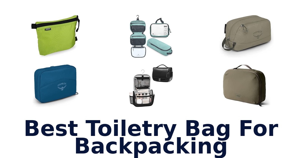Best Toiletry Bag For Backpacking