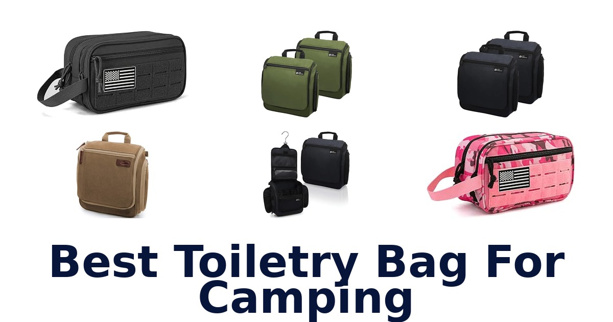 Best Toiletry Bag For Camping