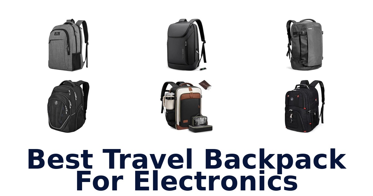 Best Travel Backpack For Electronics