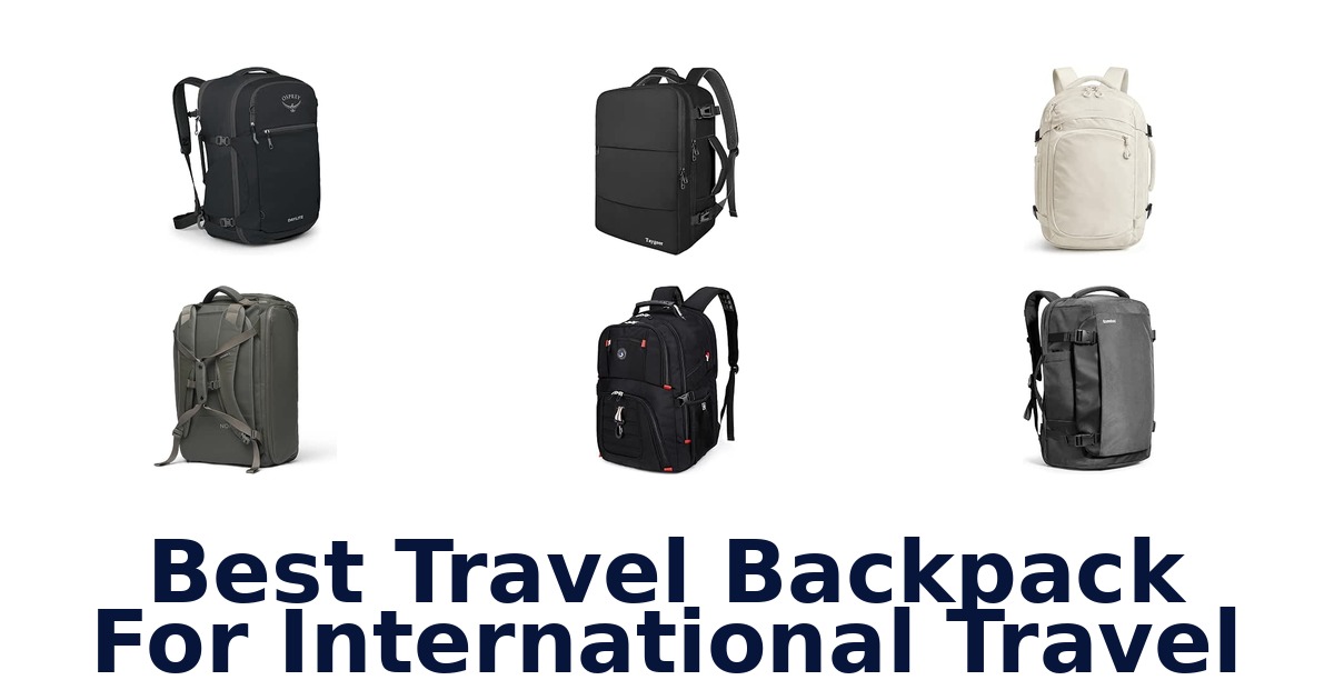 Best Travel Backpack For International Travel