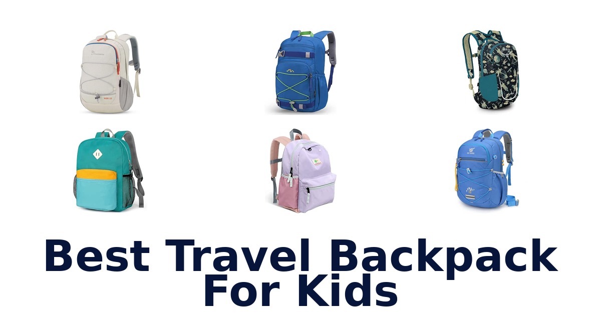 Best Travel Backpack For Kids