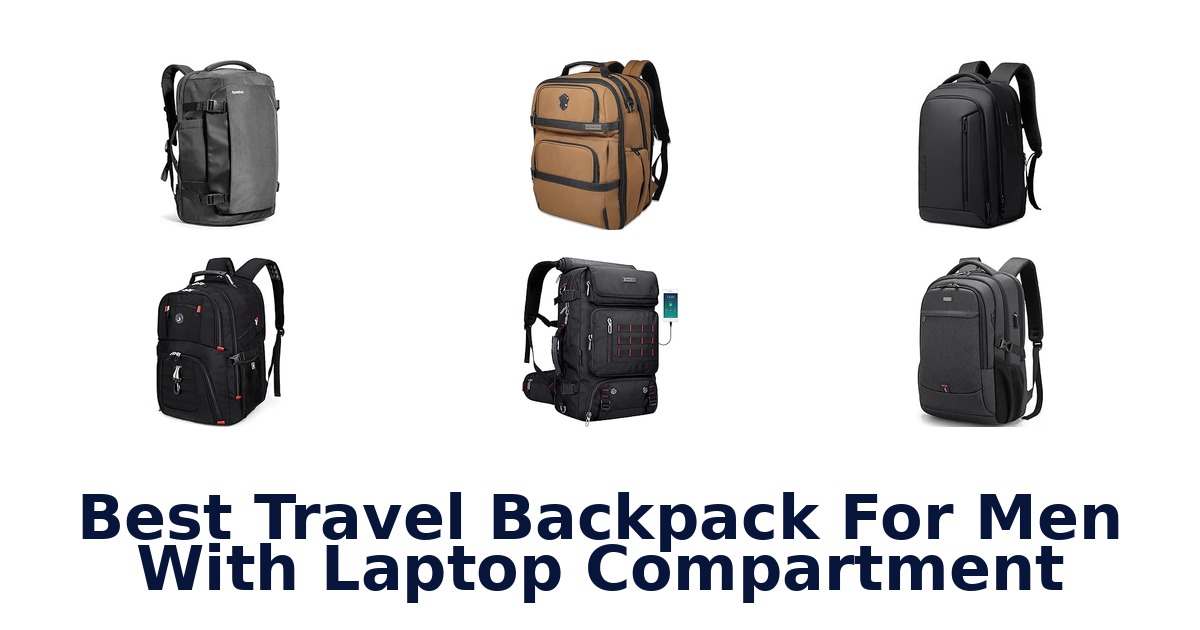 Best Travel Backpack For Men With Laptop Compartment
