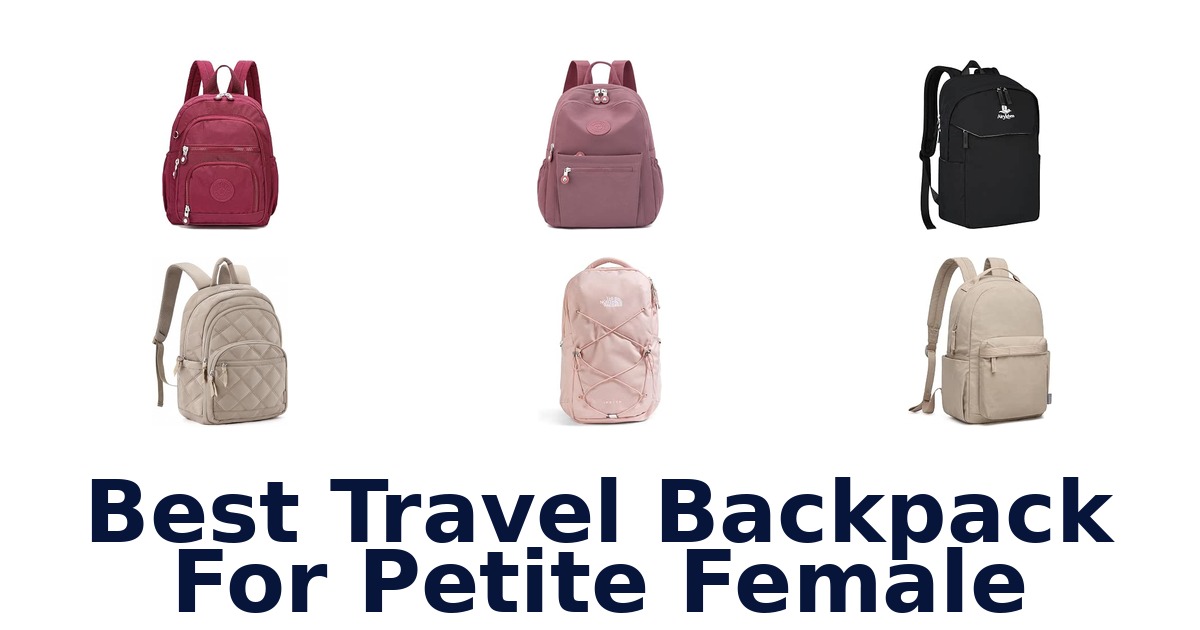 Best Travel Backpack For Petite Female