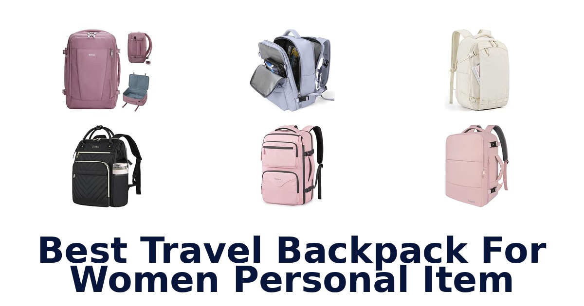 Best Travel Backpack For Women Personal Item