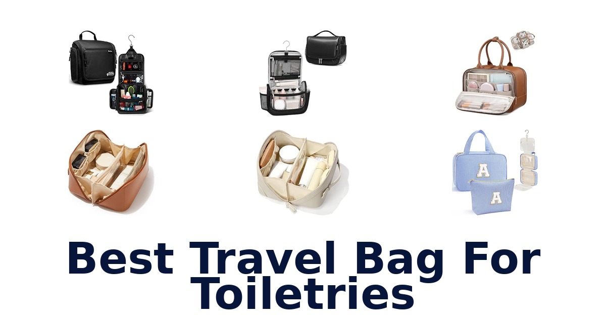 Best Travel Bag For Toiletries