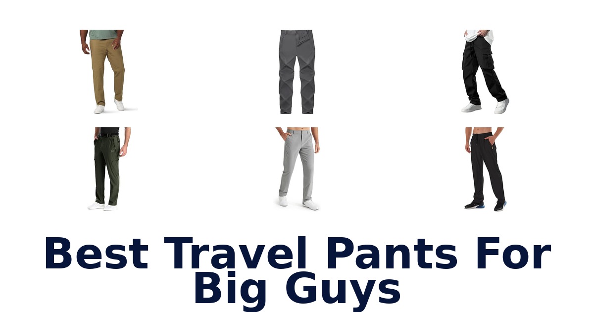 Best Travel Pants For Big Guys