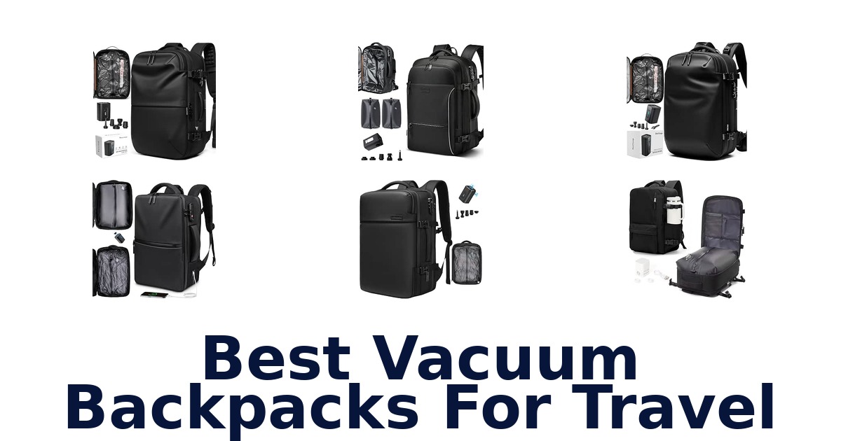 Best Vacuum Backpacks For Travel