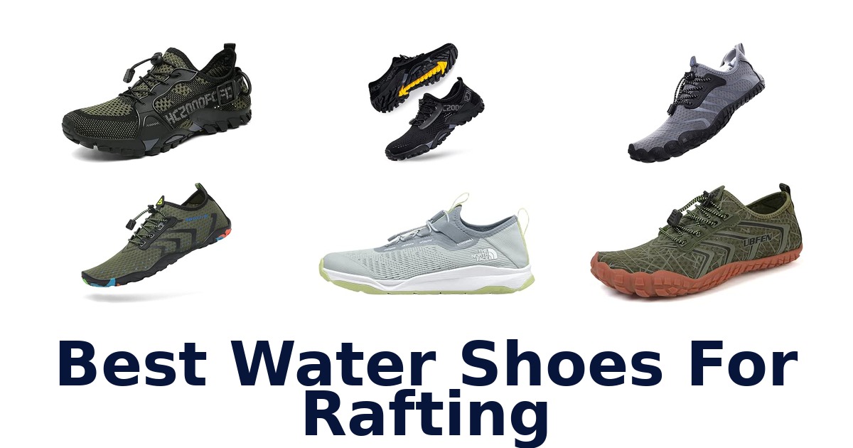 Best Water Shoes For Rafting