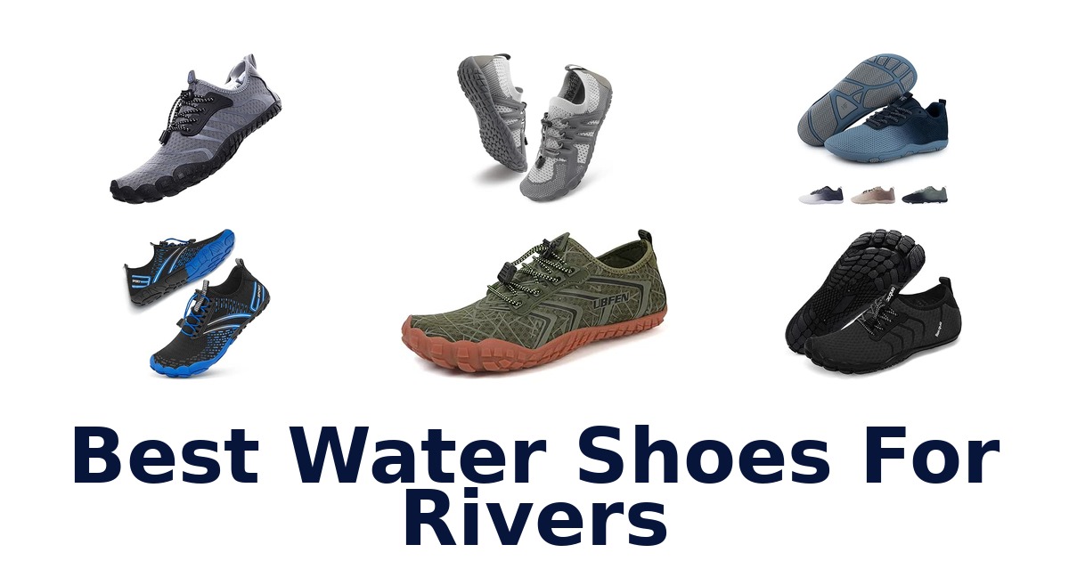 Best Water Shoes For Rivers