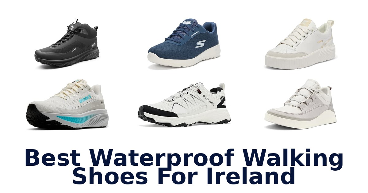 Best Waterproof Walking Shoes For Ireland
