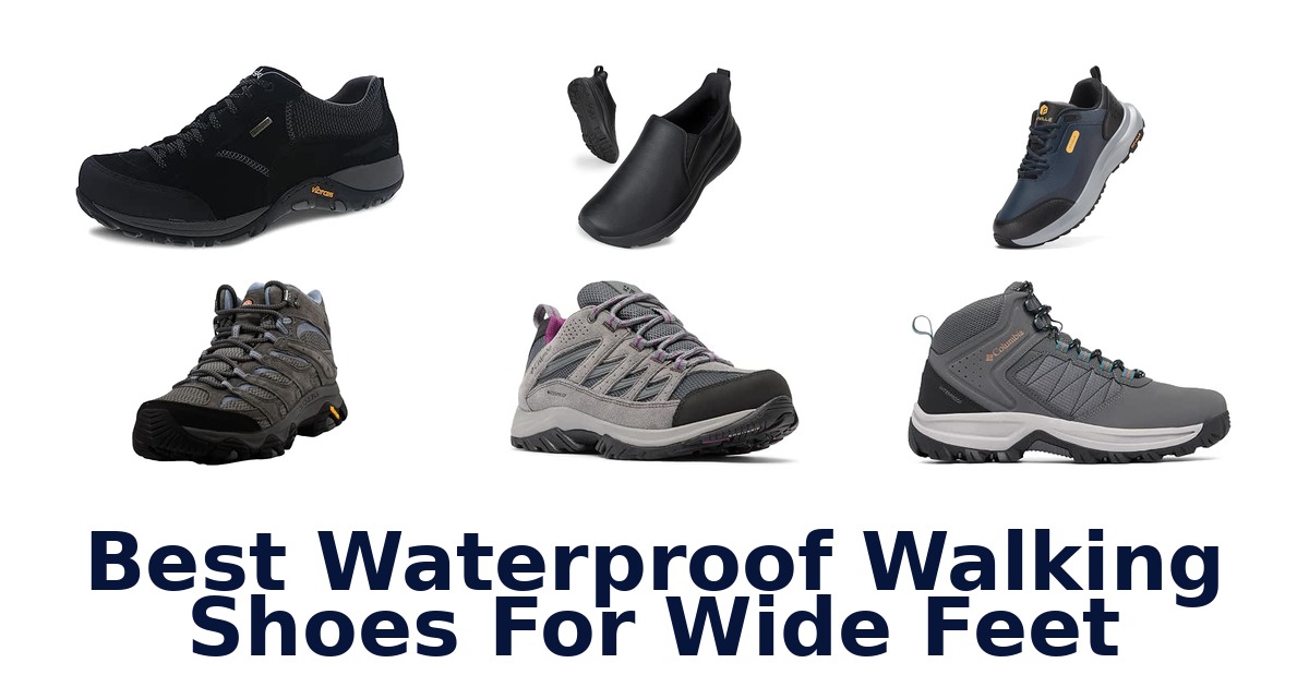 Best Waterproof Walking Shoes For Wide Feet