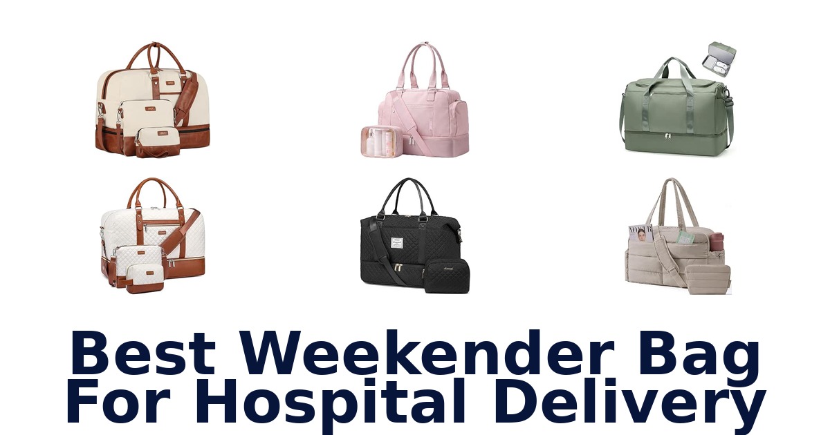 Best Weekender Bag For Hospital Delivery
