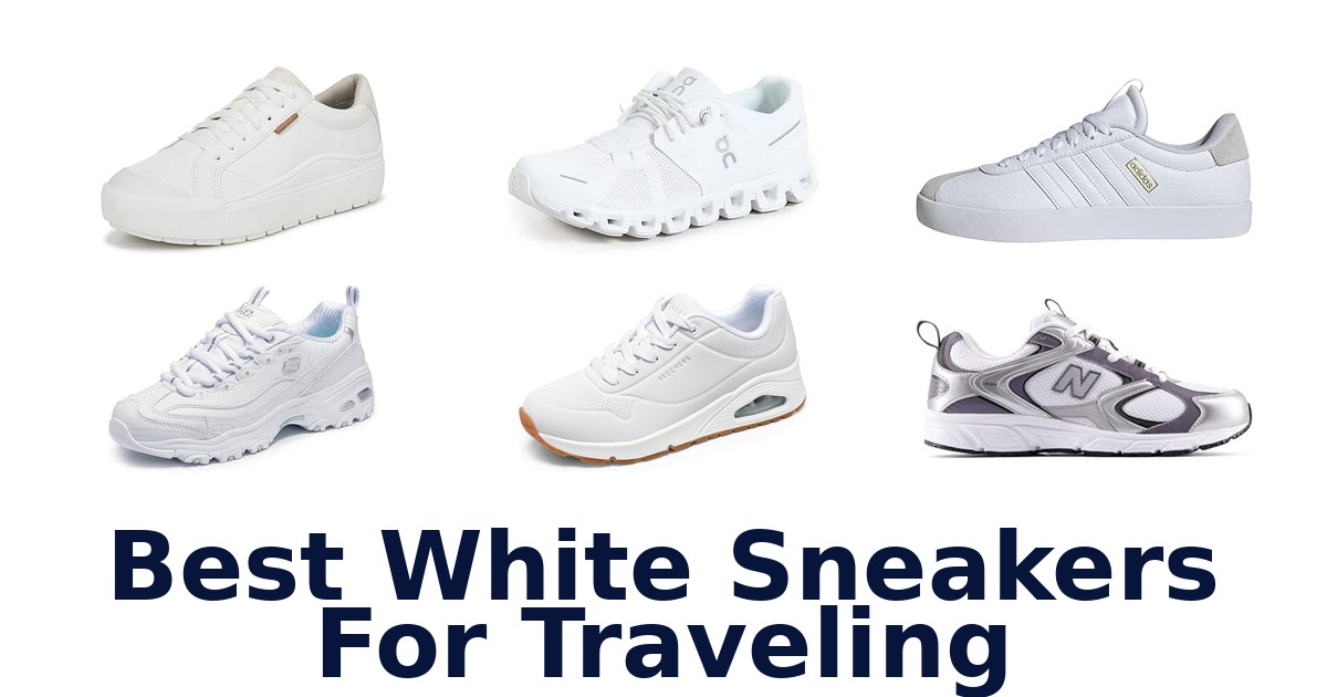 Best White Sneakers For Traveling