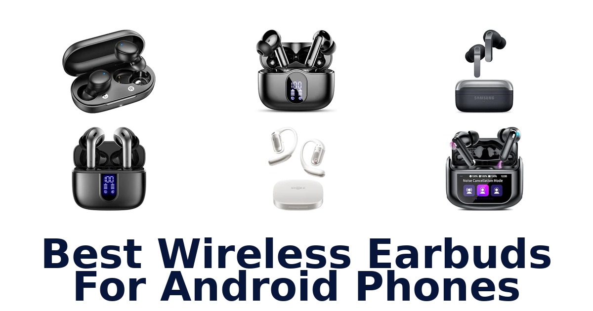 Best Wireless Earbuds For Android Phones