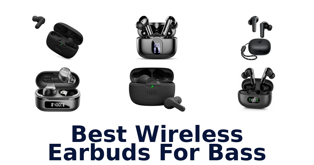 Best Wireless Earbuds For Bass