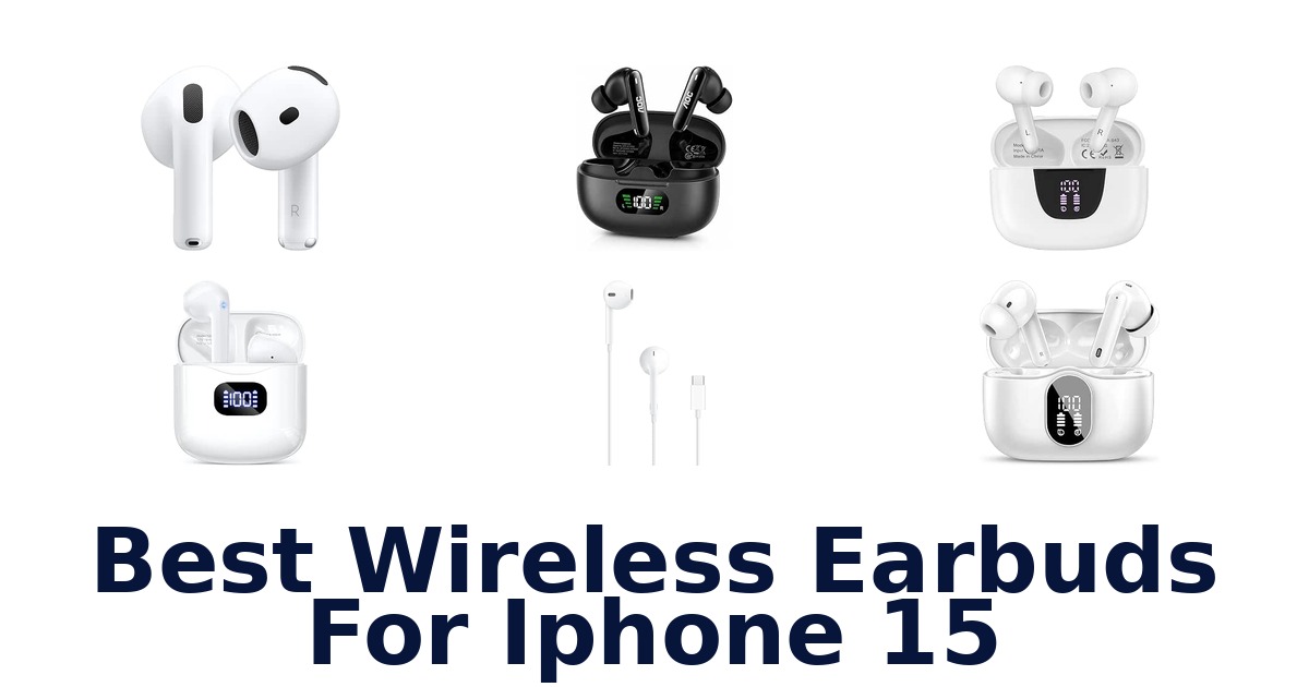 Best Wireless Earbuds For iPhone 15