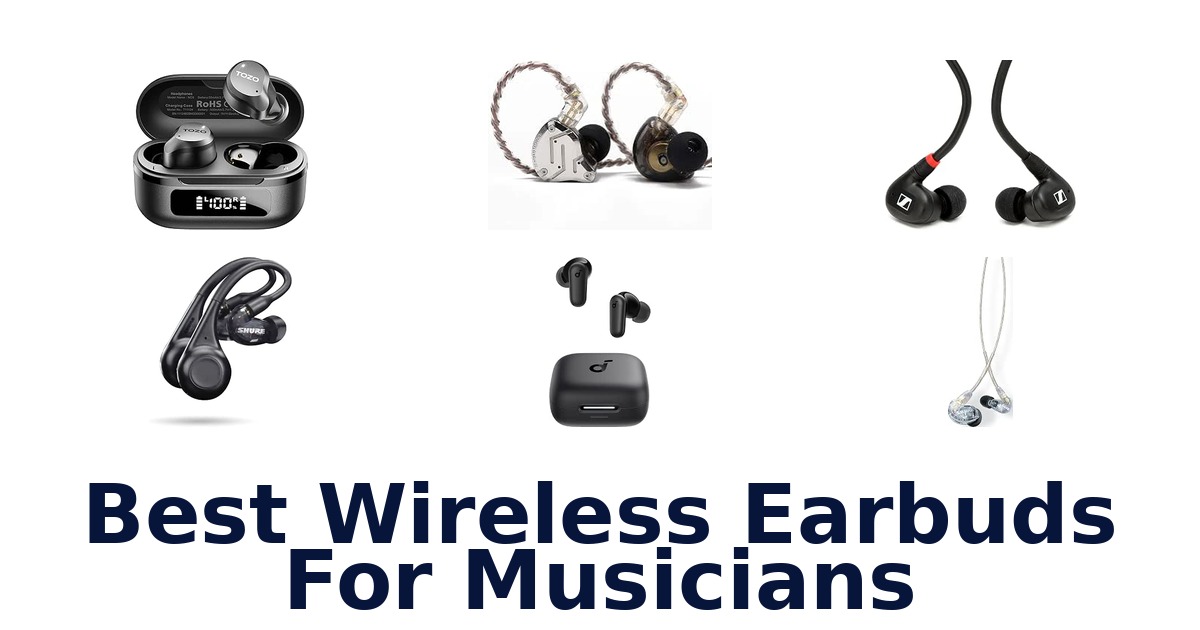 Best Wireless Earbuds For Musicians
