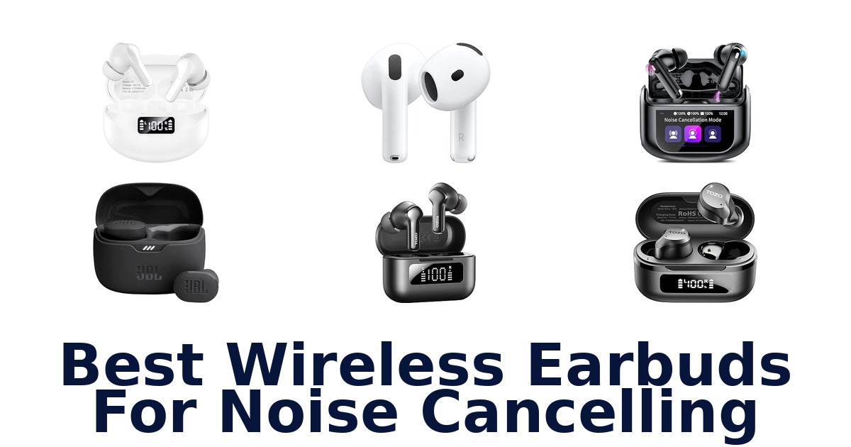 Best Wireless Earbuds For Noise Cancelling