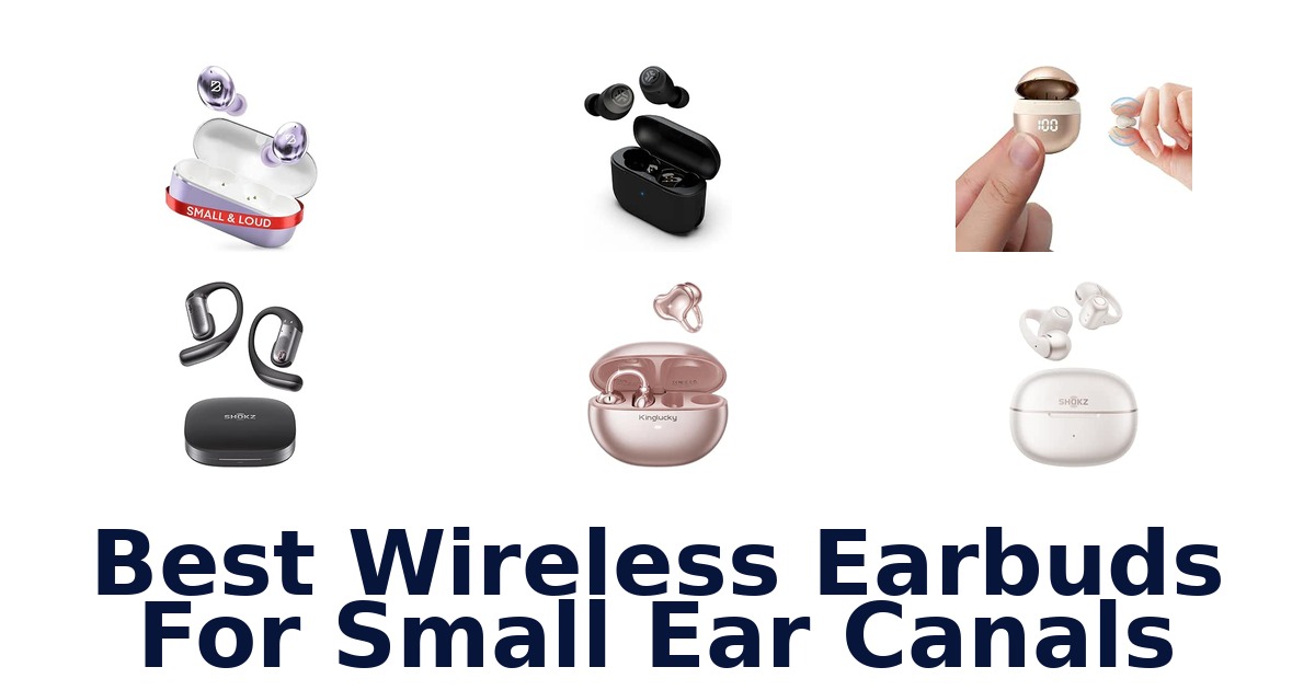 Best Wireless Earbuds For Small Ear Canals