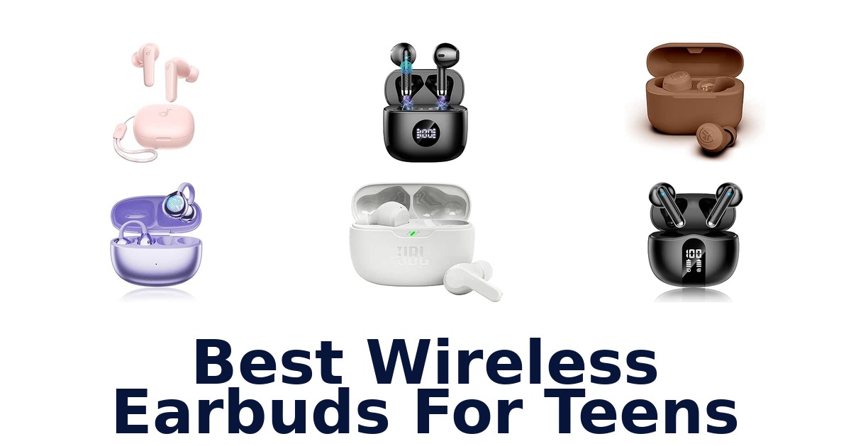 Best Wireless Earbuds For Teens