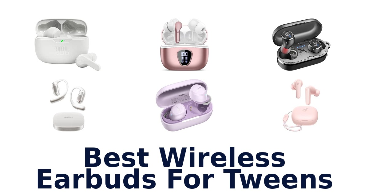 Best Wireless Earbuds For Tweens