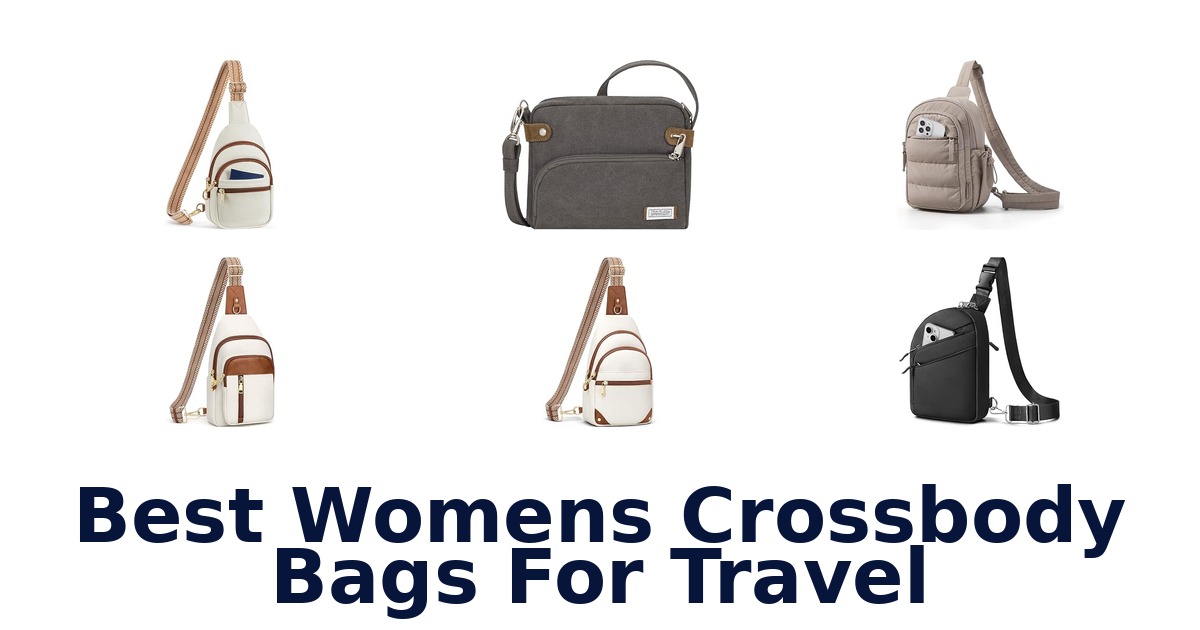 Best Womens Crossbody Bags For Travel