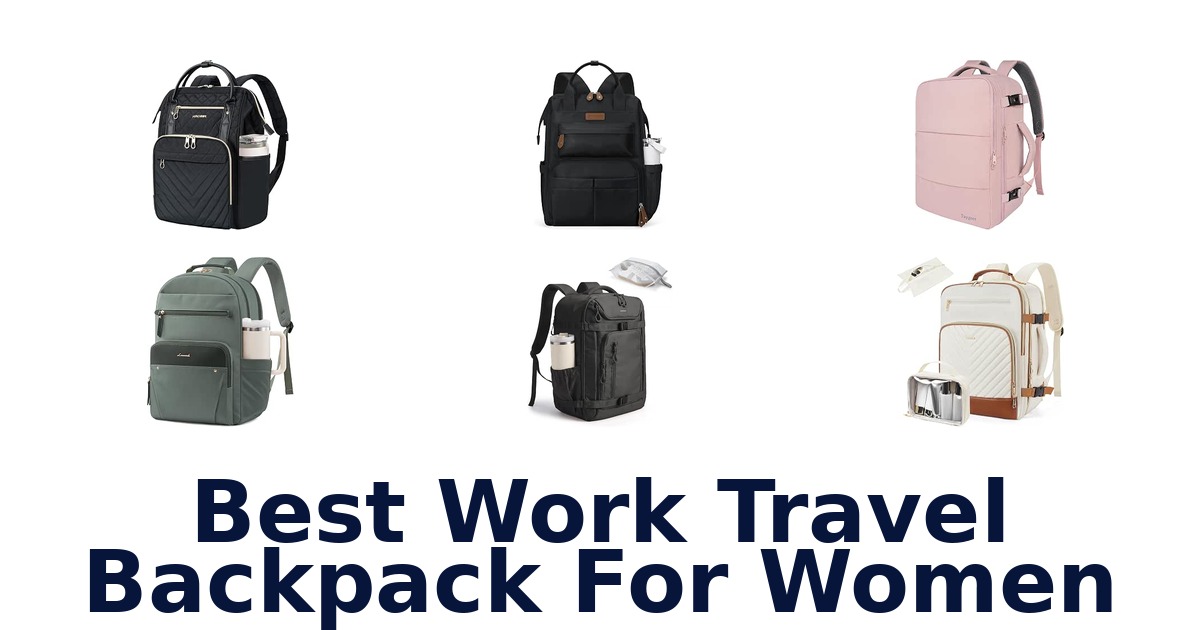 Best Work Travel Backpack For Women